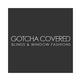 Gotcha Covered Blinds & Window Fashions